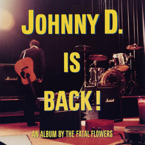 FATAL FLOWERS - JOHNNY D. IS BACK!FATAL FLOWERS - JOHNNY D. IS BACK.jpg